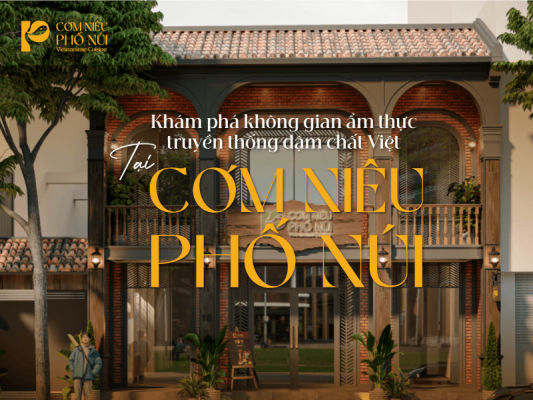 Khám phá không gian ẩm thực truyền thống đậm chất Việt tại Cơm Niêu PHỐ NÚI