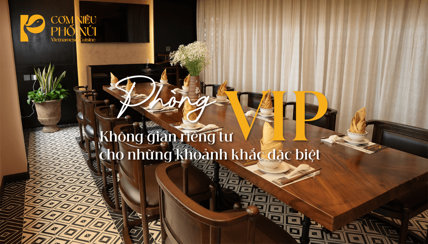 Phòng VIP – Không gian riêng tư cho những khoảnh khắc đặc biệt