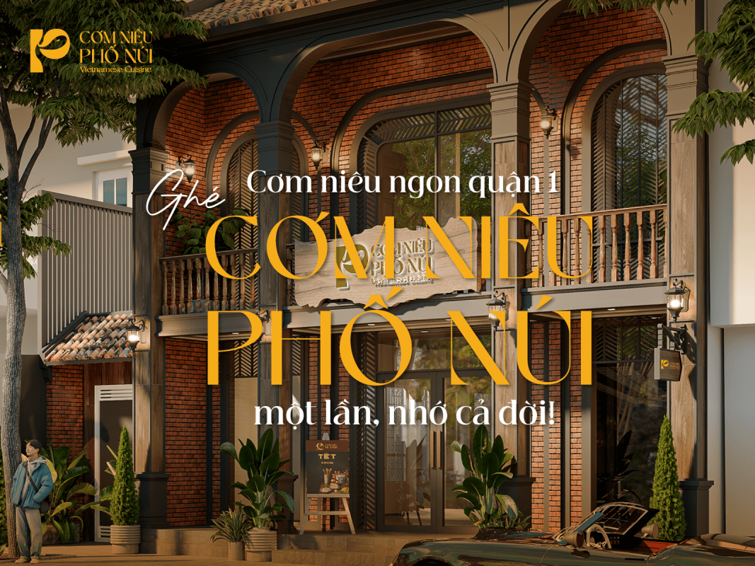 Cơm niêu ngon quận 1 – Ghé Cơm Niêu Phố Núi một lần, nhớ cả đời!