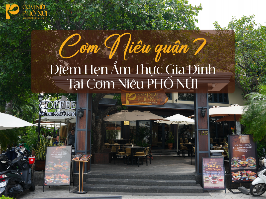 Cơm Niêu Quận 7 – Điểm Hẹn Ẩm Thực Gia Đình Tại Cơm Niêu PHỐ NÚI