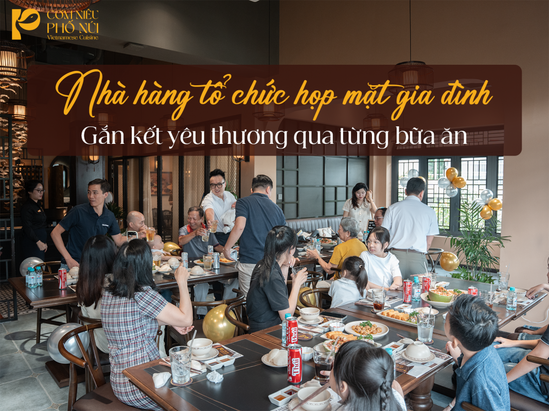Nhà hàng tổ chức họp mặt gia đình – Gắn kết yêu thương qua từng bữa ăn