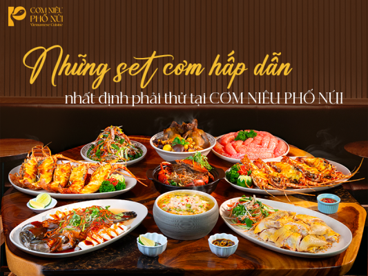 Những set cơm niêu hấp dẫn nhất định phải thử tại Cơm Niêu PHỐ NÚI