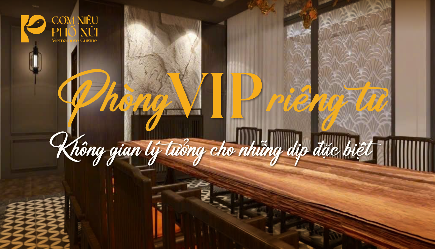Phòng VIP riêng tư – Không gian lý tưởng cho những dịp đặc biệt