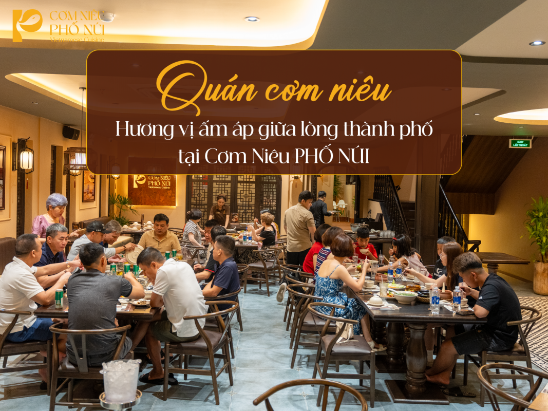 Quán cơm niêu – Hương vị ấm áp giữa lòng thành phố tại Cơm Niêu PHỐ NÚI