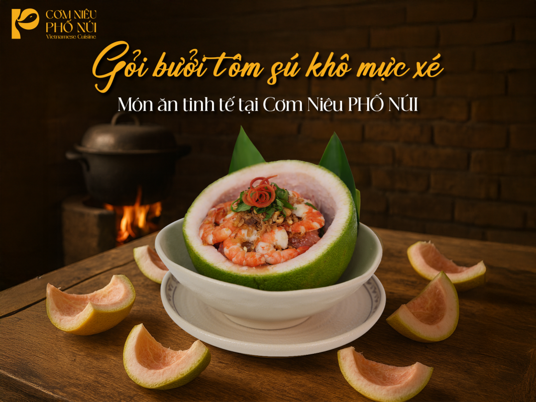 Gỏi bưởi tôm sú khô mực xé – Món ăn tinh tế tại Cơm Niêu PHỐ NÚI